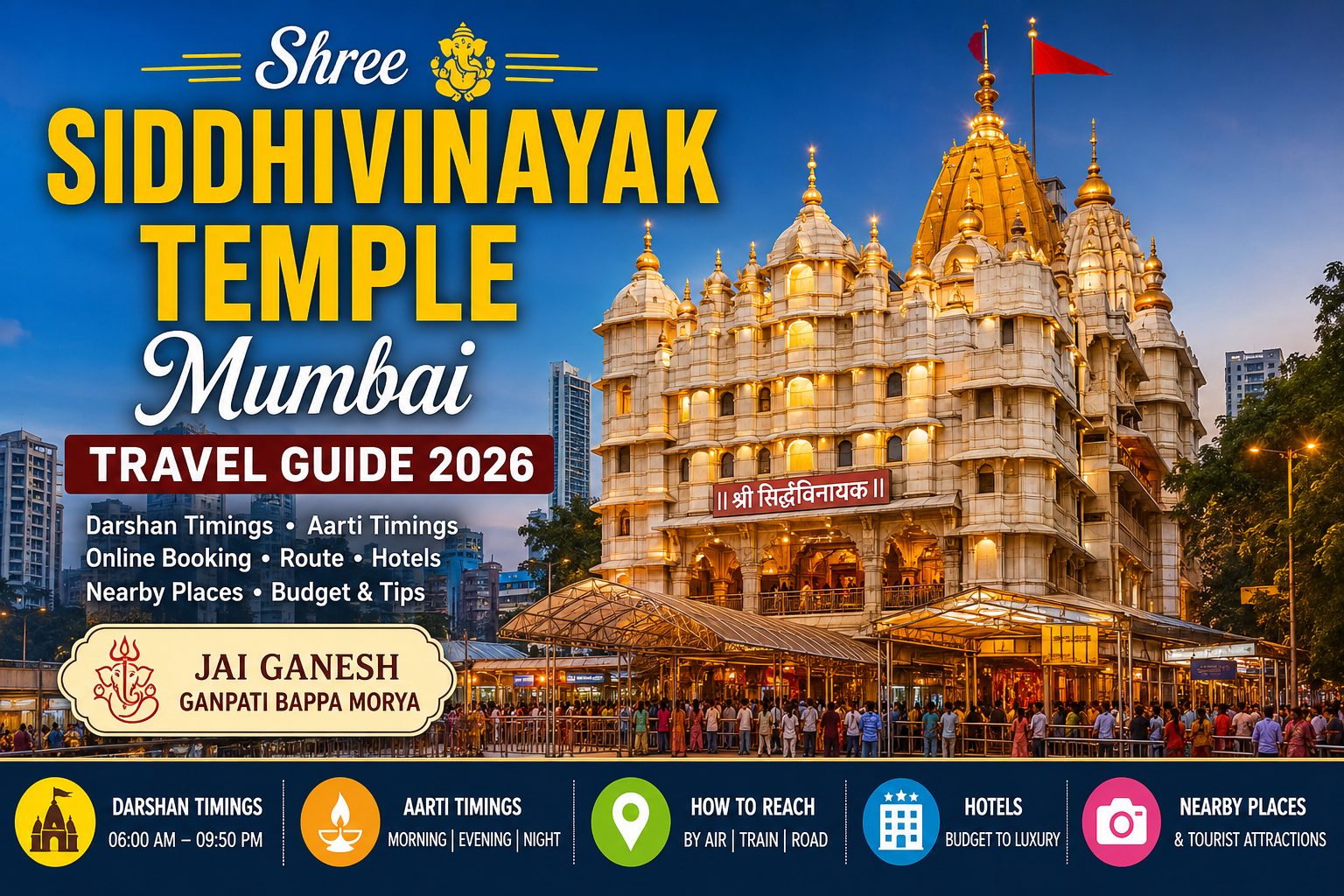 Siddhivinayak Temple Mumbai Travel Guide 2026 – Darshan Timings, Aarti, Route & Complete Visitor Guide